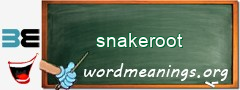 WordMeaning blackboard for snakeroot